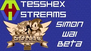 TessHex Streams: Sonic 2 Beta (Simon Wai Prototype)