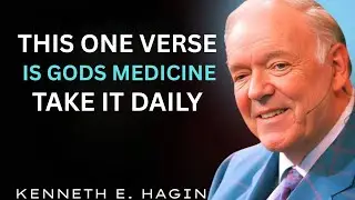 This One Verse Is God&rsquo;s Medicine&mdash;Take It Daily | Kenneth E. Hagin