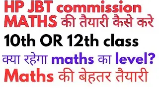 HP JBT Commission Maths Preparation 2025 | 10th Ya 12th Level? Strategy & Best Study Plan Explained