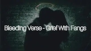 Bleeding Verse - Grief With Fangs/ Sub espa&ntilde;ol 