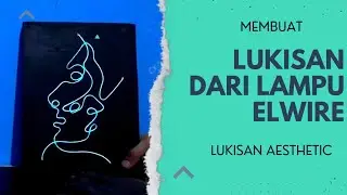 Buat Lukisan dari Lampu ElWire