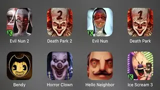 Evil Nun 2, Death Park 2, Evil Nun, Death Park, Bendy, Horror Clown, Hello Neighbor, Ice Scream 3