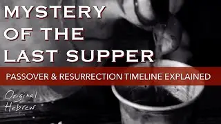 Mystery of the Last Supper | Passover & Resurrection Timeline | Special Episode