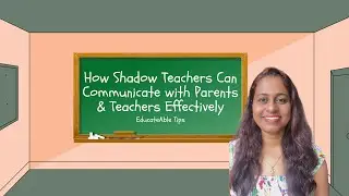 How Shadow Teachers Can Communicate with Parents & Teachers Effectively | EducateAble Tips