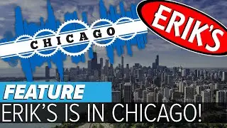 Hello Chicago! ERIK'S Is Here!