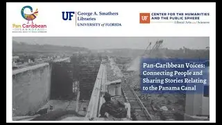 Pan-Caribbean Voices: Connecting People and Sharing Stories Relating to the Panama Canal
