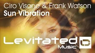 Ciro Visone & Frank Watson &ndash; Sun Vibration [OUT NOW]