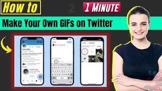 How to Make Your Own GIFs on Twitter 2026