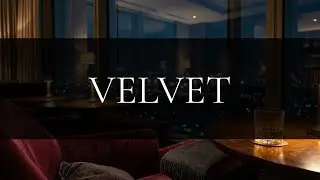 VELVET | Late Night Jazz Ambience for Afterhours Calm & Luxury Spaces
