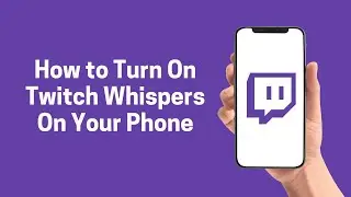 [Twitch] How to Turn On Twitch Whispers On Your Phone (Twitch)