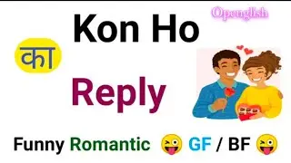 Aap kon ho ka reply @Openglish