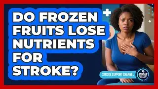 Do Frozen Fruits Lose Nutrients For Stroke?