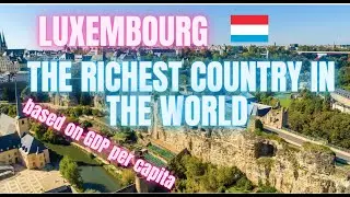 LUXEMBOURG PINAKAMAYAMANG BANSA SA BUONG MUNDO BASE SA GDP PER CAPITA #richcountry#luxembourg#europe
