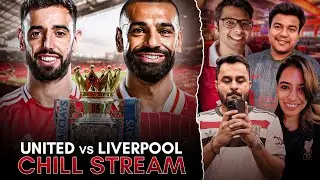 Manchester United vs Liverpool | Chill stream with @FootballBloodyHell and @thatliverpoolguy