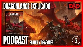 Dragonlance explicado: &eacute;pica, guerra y narrativa en D&D | Podcast