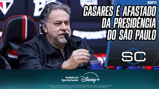 JULIO CASARES É AFASTADO DA PRESIDÊNCIA DO SÃO PAULO APÓS VOTAÇÃO DO CONSELHO | SPORTSCENTER