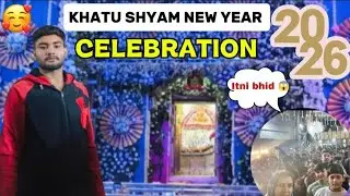 Khatu shyam new year 2026 celebration 🥰 || itni bhid  dekho vlog me 😱