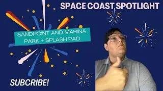 Space Coast Spotlight - Sandpoint and Marina Park + Splashpad