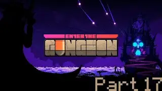 A Different Take On What To Do - (Blind) Let's Play: Enter The Gungeon - Part 17