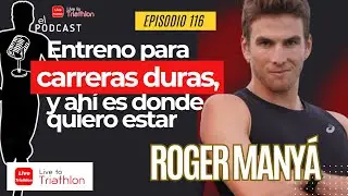 116. Roger Manyà: Entreno para carreras muy duras, y ahí es donde quiero estar