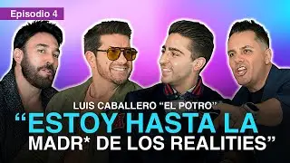 Ep.4 | El Potro &ldquo;Estoy hasta la madre de los realities&rdquo;