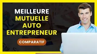 Quelle est la Meilleure MUTUELLE AUTO ENTREPRENEUR ? | COMPARATIF : Mutuelle Sant&eacute; Auto Entreprise