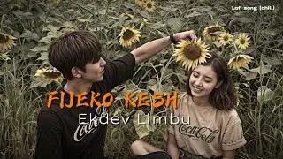 FIJAKO KESH - Ekdev Limbu || lyrics video ||
