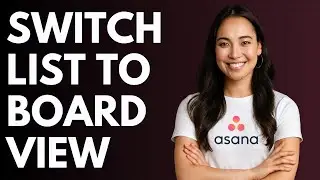 Как переключиться из режима списка в режим доски в Asana [КРАТКОЕ РУКОВОДСТВО]