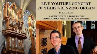 Organ concert 20 years Grenzing organ Cathedral Brussels