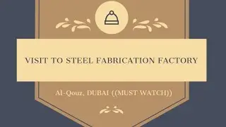 A Visit To The Steel Fabrication Factory In Al Qouz, Dubai #runningbusiness #dubailifestyle