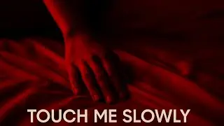 TOUCH ME SLOWLY &mdash; Sensual Beats for a Hot Night (1H Playlist)