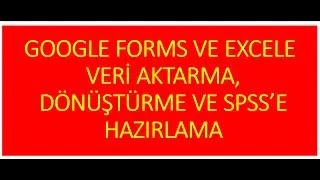 Google Forms ile Formlar Oluşturma ve Anket Hazırlama / Importing Data from #googleforms  to #spss