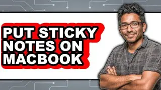 How to Put Sticky Notes on Macbook (easy Method)