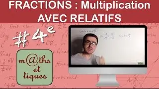 Effectuer des multiplications de fractions - avec relatifs - Quatrième