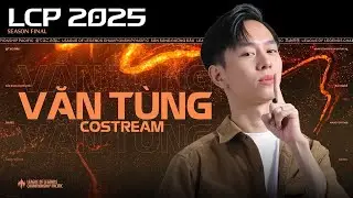 Văn T&ugrave;ng Costream PSG vs TSW | LCP 2025 #LoLPacific #watchpartylcp