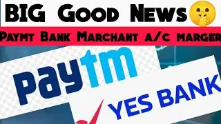 Paytm Marchant account Update !! Yesbank Interested !! ab kya hoga