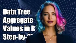How to Aggregate Values in a Data Tree Using R: A Step-by-Step Guide