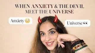 👉 When Anxiety & the Devil Meet the Universe👀