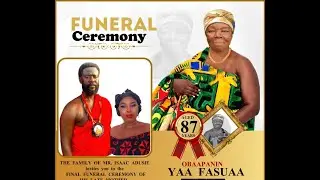 FUNERAI CEREMONY OF THE LATE OBAAPANIN YAA FASUAA. MR.ISAAC ADUSIE. MOTHER. ZARAGOZA SPAIN