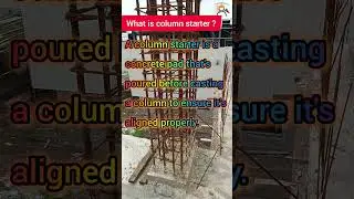 What is column starter, starter for column, column reinforcement work, column casting