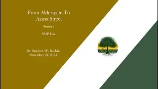 2024-1121 From Aldersgate to Azusa Street - Session 4