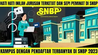 HATI HATI INILAH JURUSAN TERKETAT DAN SEPI PEMINAT DI SNBP || DAFTAR KAMPUS TERBANYAK DI SNBP