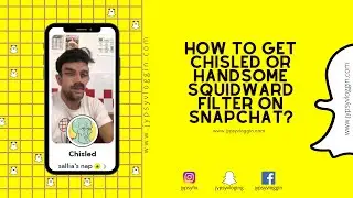 How to get Chisled or Handsome Squidward filter on snapchat