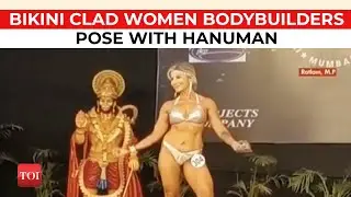 Controversy in Madhya Pradesh: Bikini-clad bodybuilders flex muscle in front of Hanuman statue