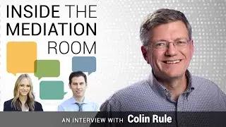 Inside the Mediation Room - Colin Rule