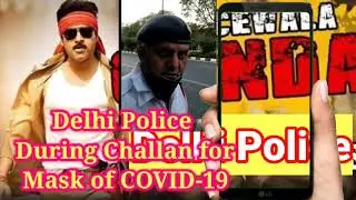 Delhi Police During Challan for Mask of Covid 19