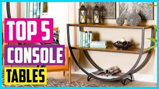 Best Console Tables  [Top 5 Picks]