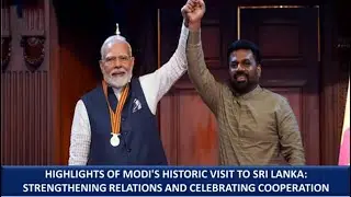 Highlights of Modi's Historic Visit to Sri Lanka: Strengthening Relations & Celebrating Cooperation