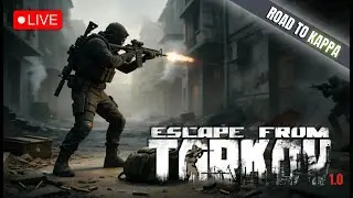 🔴LIVE Escape From Tarkov 1.0 &ndash; Road to Kappa Part 18 | EFT Gameplay, PvP, Loot & Quest Grind