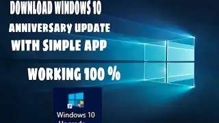 USE THIS SIMPLE APP TO DOWNLOAD WINDOWS 10 ANNIVERSARY UPDATE RIGHT NOW (working 100%)